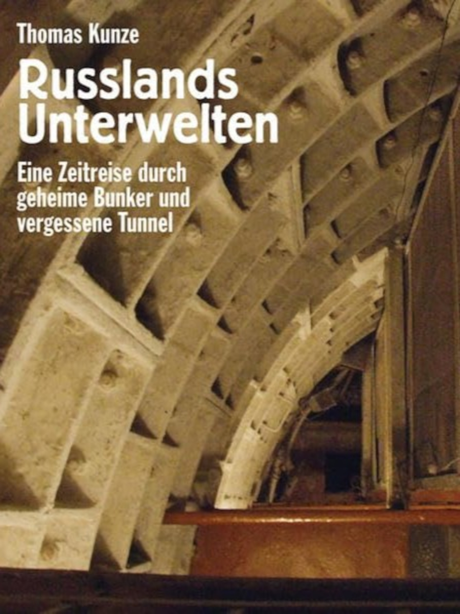 Russlands Unterwelten. Geheime Bunker und vergessene Tunnel.
